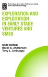 Exploration and Exploitation in Early Stage Ventures and SMEs