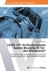 LEVEL UP! Ist Deutschlands  Games-Branche fit für   den Weltmarkt?