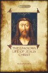 The Unknown Life of Jesus