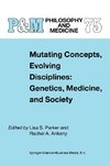 Mutating Concepts, Evolving Disciplines: Genetics, Medicine, and Society