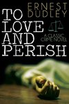 To Love and Perish