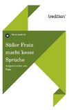 Süßer Fratz macht kesse Sprüche