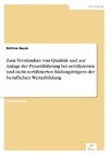 Zum Verständnis von Qualität und zur Anlage der Prozeßführung bei zertifizierten und nicht-zertifizierten Bildungsträgern der beruflichen Weiterbildung