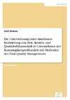 Die Unterstützung einer simultanen Realisierung von Zeit-, Kosten- und Qualitätsführerschaft in Unternehmen des Konsumgütergroßhandels mit Methoden des Total Quality Managements