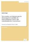 Neue Ansätze zur Optimierung der Marketingarbeit mit Hilfe der Internetnutzung in klein- und mittelständischen Unternehmen