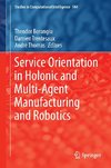 Service Orientation in Holonic and Multi-Agent Manufacturing and Robotics