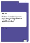 Das Krankenversicherungssystem in Deutschland und Möglichkeiten der Beitragsgestaltung und Beitragsbeeinflussung