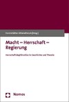 Macht - Herrschaft - Regierung