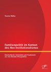 Familienpolitik im Kontext des Neo-Institutionalismus: Deutschland, Schweden und Frankreich aus der Gender-Perspektive