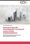 Instrumentos de Planificación Territorial como Actos Administrativos