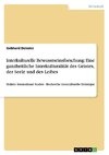 Interkulturelle Bewusstseinsforschung: Eine ganzheitliche Interkulturalität des Geistes, der Seele und des Leibes