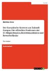 Der Europäische Konvent zur Zukunft Europas. Die offiziellen Positionen der EU-Mitgliedstaaten, Beitrittskandidaten und Bewerberländer