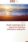 Étude numérique de la dispersion hydrique d'éléments radioactifs