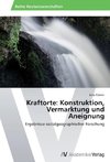 Kraftorte: Konstruktion, Vermarktung und Aneignung