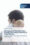 Demographic Characteristics Fertility and Family Planning of Tribal Women