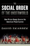 Skarbek, D: The Social Order of the Underworld