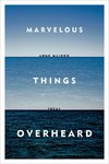 Marvelous Things Overheard