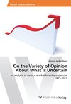 On the Variety of Opinion About What Is Uncertain