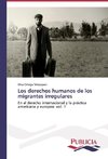 Los derechos humanos de los migrantes irregulares