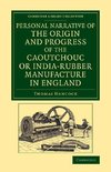 Personal Narrative of the Origin and Progress of the Caoutchouc or India-Rubber Manufacture in England