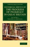 Historical Sketch of the Progress of Pharmacy in Great Britain