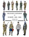 Military Uniforms in Europe 1900 - 2000 Volume Two