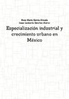 Especializacion Industrial y Crecimiento Urbano En Mexico