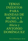 Temas Ineditos Para Bandas de Musica y Piano....de Alicia y Antonio Dominguez