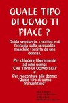 Quale Tipo Di Uomo Ti Piace? Guida Semiseria, Creativa E Di Fantasia Sulla Sessualita Maschile