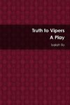 Truth to Vipers - A Play