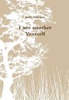 I Am Another Yourself