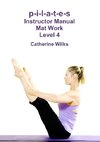 p-i-l-a-t-e-s Instructor Manual Mat Work Level 4