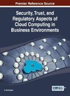 Security, Trust, and Regulatory Aspects of Cloud Computing in Business Environments