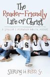 The Reader-Friendly Life of Christ