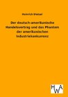 Der deutsch-amerikanische Handelsvertrag und das Phantom der amerikanischen Industriekonkurrenz