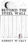 Beyond the Steel Wall