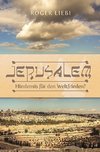 Jerusalem - Hindernis für den Weltfrieden?