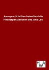 Anonyme Schriften betreffend die Finanzspekulationen des John Law