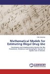 Mathematical Models for Estimating Illegal Drug Use