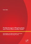 Familienbezogene Pflegeforschung zum Thema Eltern kranker Kinder: Verbindung von Wissenschaft und Praxis durch Advanced Nursing Practice