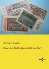 Kann das Geld abgeschafft werden?