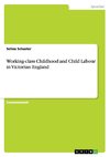 Working-class Childhood and Child Labour in Victorian England