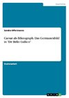 Caesar als Ethnograph. Das Germanenbild in 