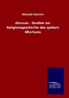 Abraxas - Studien zur Religionsgeschichte des spätern Altertums