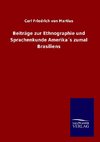 Beiträge zur Ethnographie und Sprachenkunde Amerika´s zumal Brasiliens