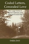 Coded Letters, Concealed Love: The Larger Lives of Harriet Freeman and Edward Everett Hale