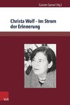 Christa Wolf - Im Strom der Erinnerung