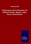 Göttersagen und Kultusformen der Hellenen, Römer, Ägypter, Inder, Perser und Germanen