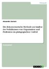 Die dokumentarische Methode zur Analyse des Verhältnisses von Organisation und Profession im pädagogischen Umfeld