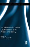 The International Criminal Court in Search of its Purpose and Identity